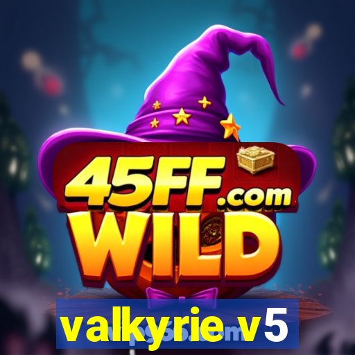 valkyrie v5